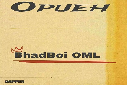 Bhadboi OML – Opueh