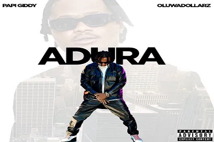 Papi Giddy – Adura Ft Oluwadolarz